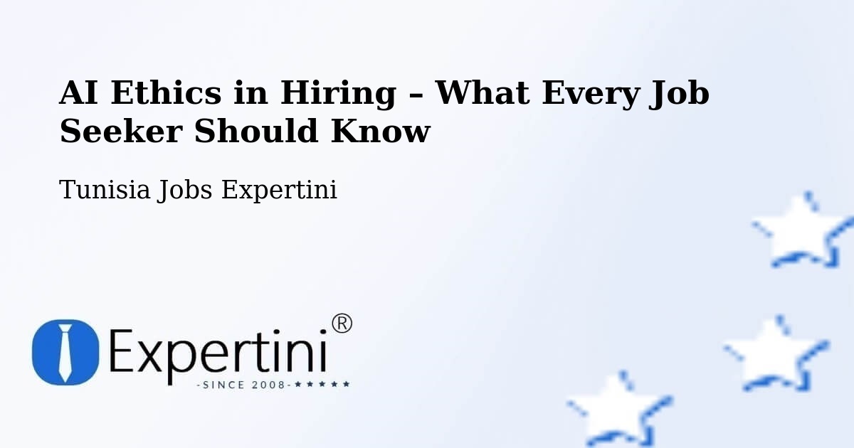 AI Ethics in Recruitment & Hiring – Tunis - Tunis, Tunisia Jobs Expertini