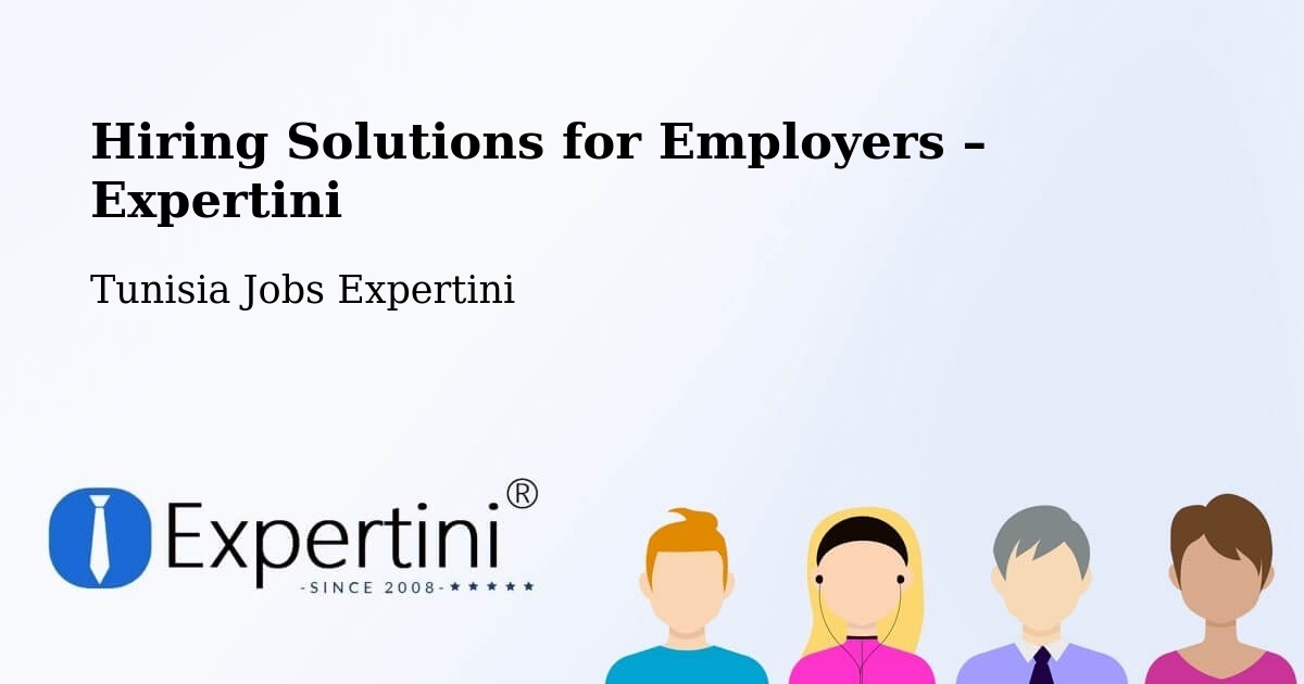 Hiring Solutions for Employers in Tunis - Tunis, Tunisia Jobs Expertini
