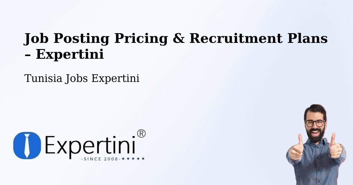 Job Posting Pricing & Recruitment Plans – Tunis - Tunis, Tunisia Jobs Expertini